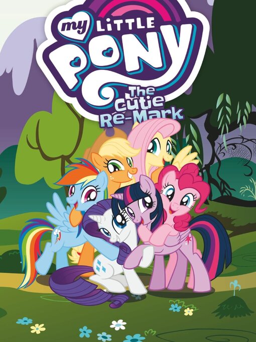 Title details for My Little Pony: The Cutie Re-Mark by Justin Eisinger - Wait list